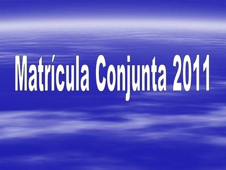 Matrícula Conjunta 2011.