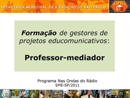 Programa Nas Ondas do Rádio SME-SP/2011