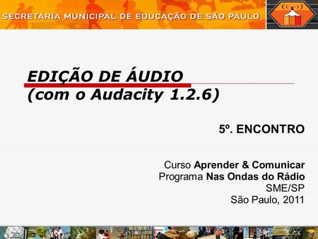 EDIÇÃO DE ÁUDIO (com o Audacity 1.2.6)