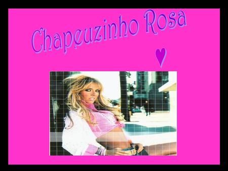 Chapeuzinho Rosa ♥.