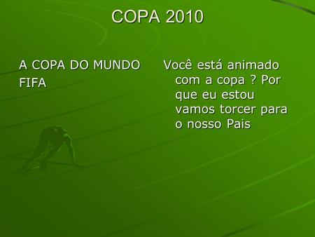 COPA 2010 A COPA DO MUNDO FIFA