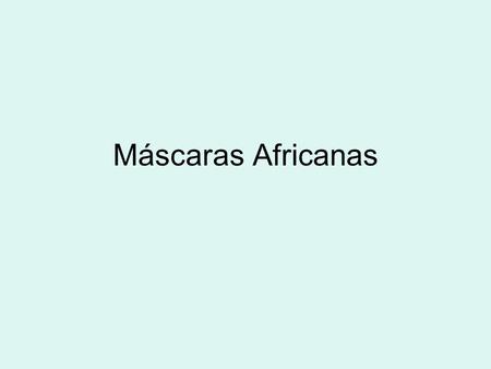 Máscaras Africanas.