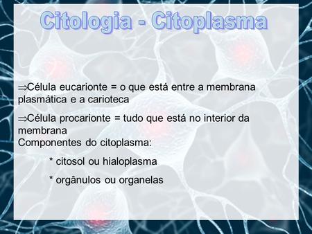 Citologia - Citoplasma
