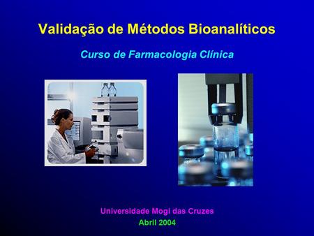 Validação de Métodos Bioanalíticos Curso de Farmacologia Clínica