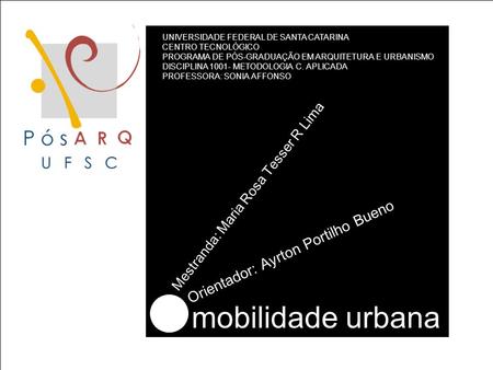 mobilidade urbana Orientador: Ayrton Portilho Bueno