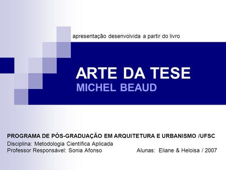 ARTE DA TESE MICHEL BEAUD apresentação desenvolvida a partir do livro