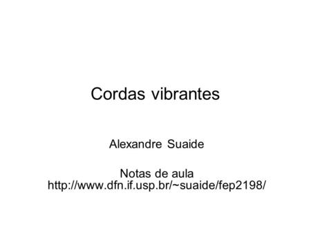 Cordas vibrantes Alexandre Suaide Notas de aula