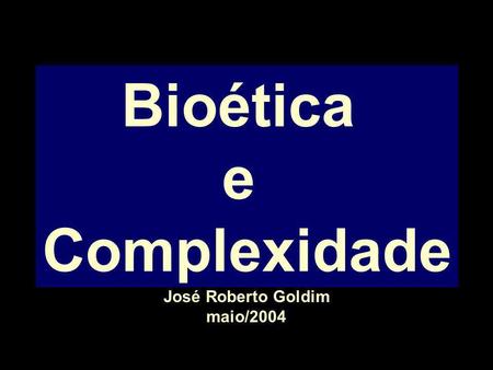 Bioética e Complexidade