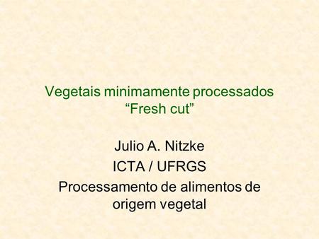 Vegetais minimamente processados “Fresh cut”