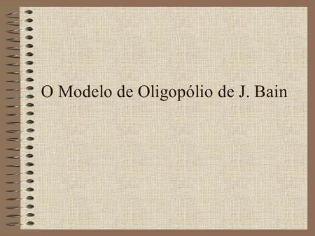 O Modelo de Oligopólio de J. Bain