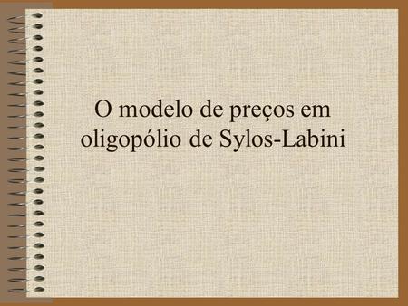 O modelo de preços em oligopólio de Sylos-Labini