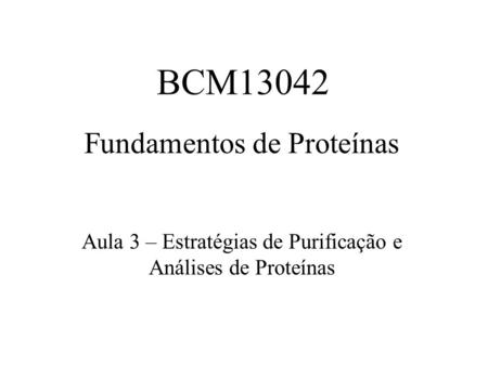 BCM13042 Fundamentos de Proteínas