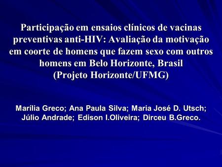 Participação em ensaios clínicos de vacinas preventivas anti-HIV: Avaliação da motivação em coorte de homens que fazem sexo com outros homens em Belo Horizonte,