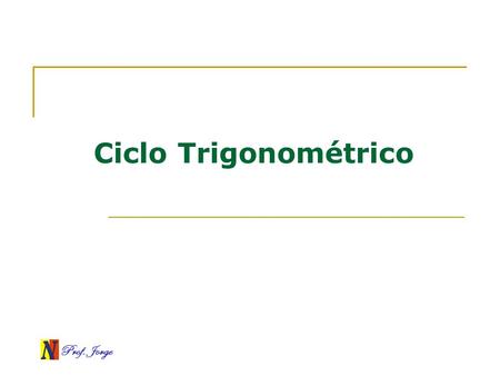 Ciclo Trigonométrico.
