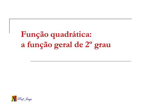 Função quadrática: a função geral de 2º grau