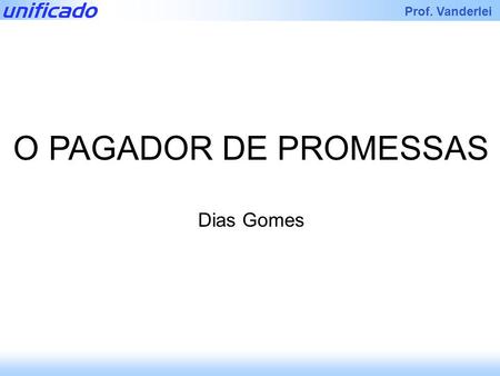 O PAGADOR DE PROMESSAS Dias Gomes.