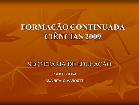 FORMAÇÃO CONTINUADA CIÊNCIAS 2009