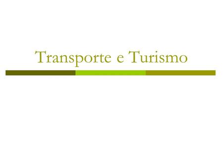 Transporte e Turismo.