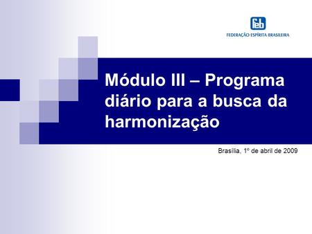 Módulo III – Programa diário para a busca da harmonização