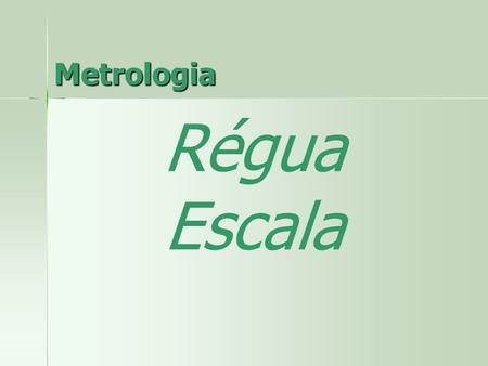 Metrologia Régua Escala.