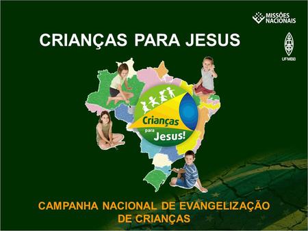 CAMPANHA NACIONAL DE EVANGELIZAÇÃO DE CRIANÇAS