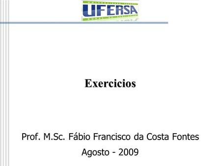 Prof. M.Sc. Fábio Francisco da Costa Fontes Agosto