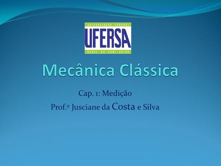 Cap. 1: Medição Prof.º Jusciane da Costa e Silva