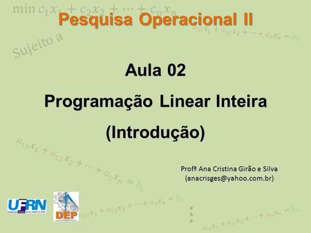 Pesquisa Operacional II Programação Linear Inteira