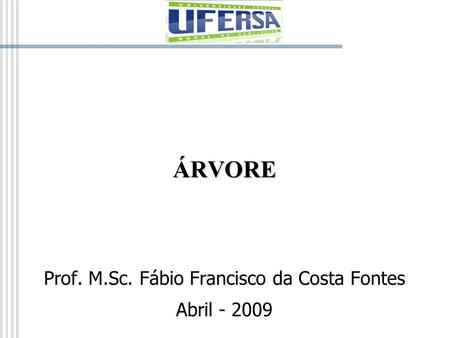 Prof. M.Sc. Fábio Francisco da Costa Fontes Abril