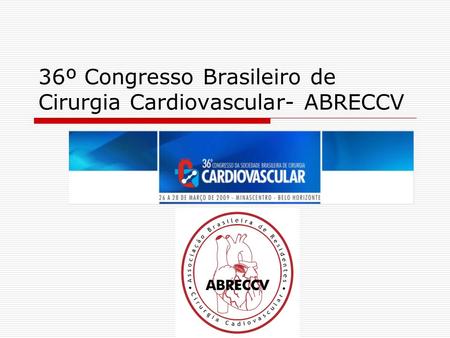 36º Congresso Brasileiro de Cirurgia Cardiovascular- ABRECCV