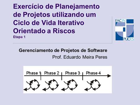 Gerenciamento de Projetos de Software Prof. Eduardo Meira Peres