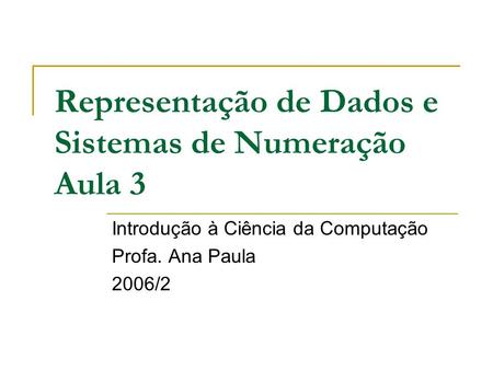 Representação de Dados e Sistemas de Numeração Aula 3