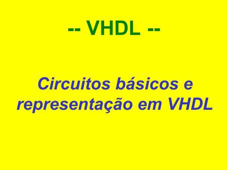 Circuitos básicos e representação em VHDL