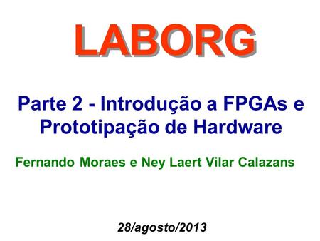 LABORG Parte 2 - Introdução a FPGAs e Prototipação de Hardware