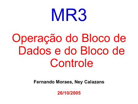 Fernando Moraes, Ney Calazans 26/10/2005