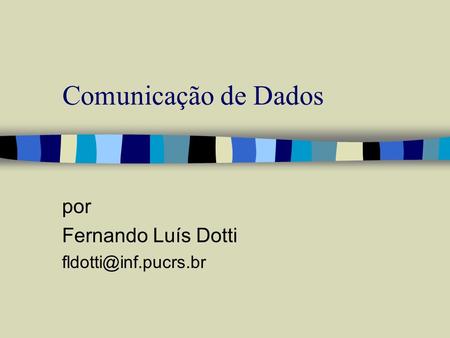 Comunicação de Dados por Fernando Luís Dotti
