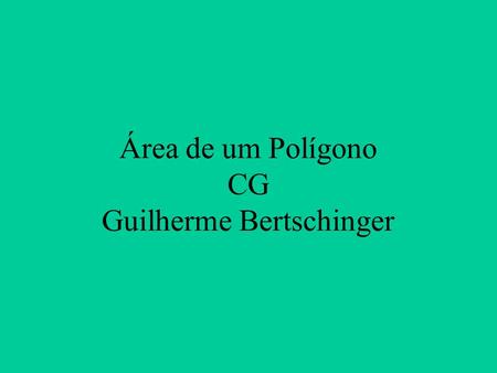 Área de um Polígono CG Guilherme Bertschinger