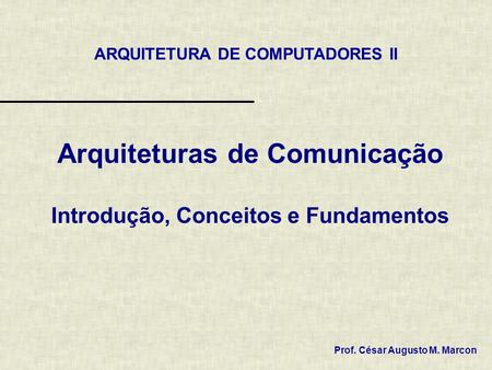 Arquiteturas de Comunicação Introdução, Conceitos e Fundamentos