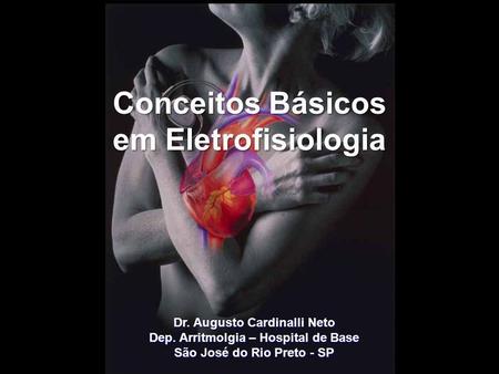 Conceitos Básicos em Eletrofisiologia