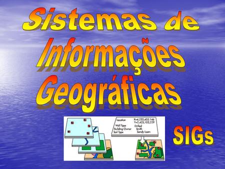 Sistemas de Informações Geográficas SIGs.