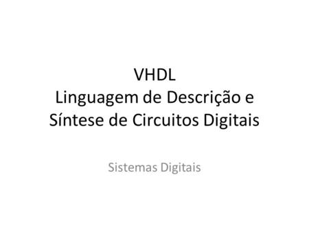 VHDL Linguagem de Descrição e Síntese de Circuitos Digitais