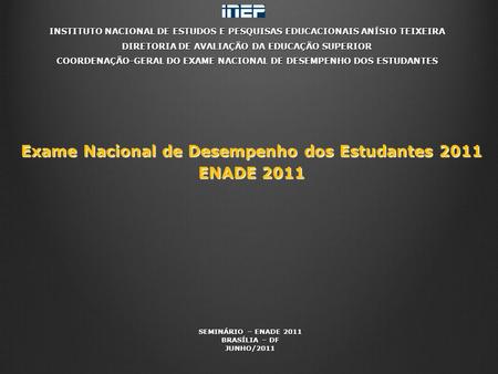 Exame Nacional de Desempenho dos Estudantes 2011 ENADE 2011