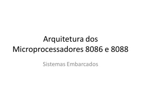 Arquitetura dos Microprocessadores 8086 e 8088