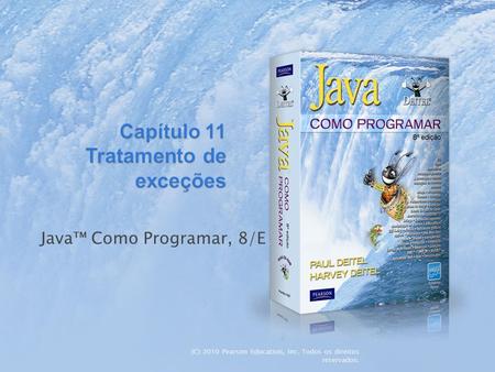 (C) 2010 Pearson Education, Inc. Todos os direitos reservados. Java Como Programar, 8/E.