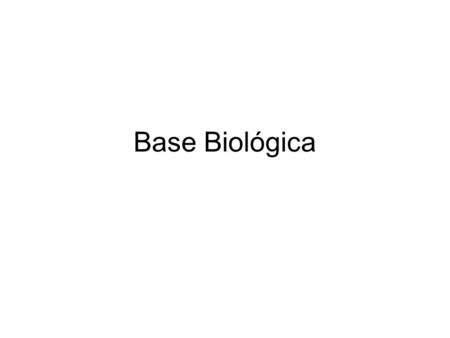 Base Biológica.