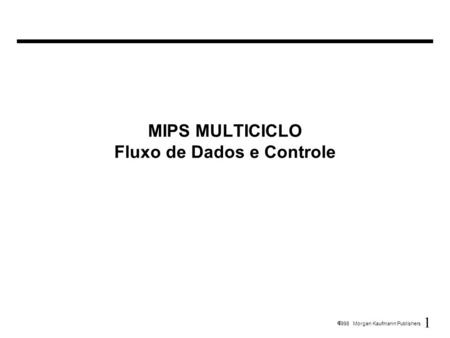 MIPS MULTICICLO Fluxo de Dados e Controle