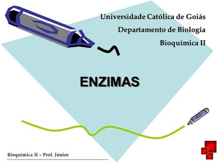 ENZIMAS Universidade Católica de Goiás Departamento de Biologia