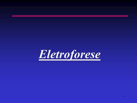 Eletroforese.