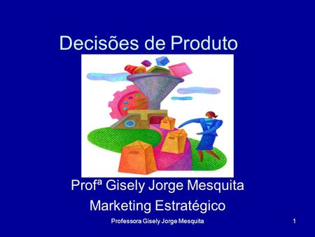 Profª Gisely Jorge Mesquita Marketing Estratégico