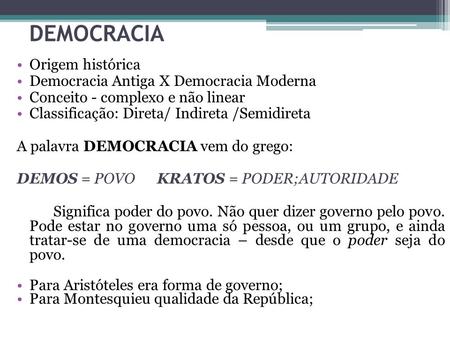 DEMOCRACIA Origem histórica Democracia Antiga X Democracia Moderna